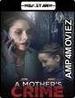 A Mothers Crime (2017) UNCUT Hindi Dubbed Movie