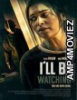 I ll Be Watching (2023) English Full Movie