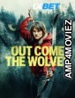 Out Come The Wolves (2024) English Movie