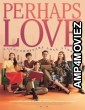 Perhaps Love (2021) ORG Hindi Dubbed Movie