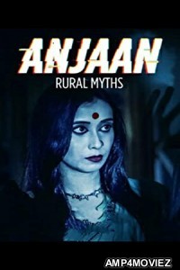 Anjaan Rural Myths (2018) Hindi Season 1 Complete Show