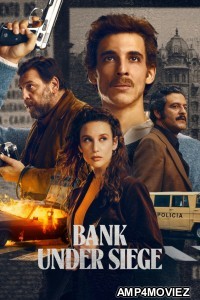 Bank Under Siege (2024) Season 1 Hindi Dubbed Web Series