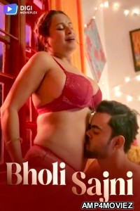 Bholi Sajni (2024) S01 Part 1 Digimovieplex Hindi Web Series