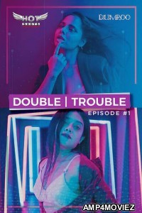 Doule Trouble (2020) Hotshot Hindi S01 E01 Show