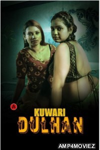 Kuwari Dulhan (2023) S01 E01 To 02 KundiApp Hindi Web Series