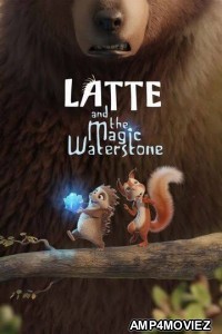 Latte and the Magic Waterstone (2019) Hindi Dubbed Movie