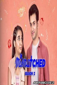 Mismatched (2022) Hindi Season 2 Complete Show