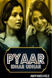 Pyar Idhar Udhar (2023) S01 Part 1 Voovi Hindi Web Series