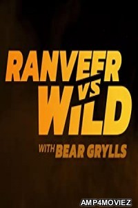 Ranveer vs Wild with Bear Grylls (2022) Hindi Dubbed Movie