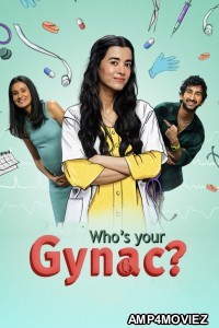 Whos Your Gynac (2023) Season 1 Hindi Web Series